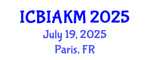 International Conference on Business Intelligence, Analytics, and Knowledge Management (ICBIAKM) July 19, 2025 - Paris, France