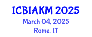 International Conference on Business Intelligence, Analytics, and Knowledge Management (ICBIAKM) March 04, 2025 - Rome, Italy