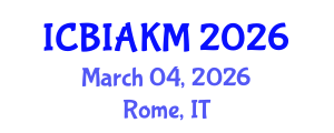 International Conference on Business Intelligence, Analytics, and Knowledge Management (ICBIAKM) March 04, 2026 - Rome, Italy