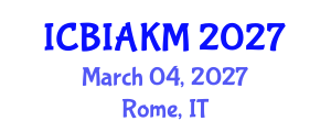 International Conference on Business Intelligence, Analytics, and Knowledge Management (ICBIAKM) March 04, 2027 - Rome, Italy International Conference on Business Intelligence, Analytics, and Knowledge Management (ICBIAKM) March 04, 2027 - Rome, Italy