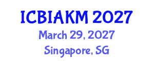 International Conference on Business Intelligence, Analytics, and Knowledge Management (ICBIAKM) March 29, 2027 - Singapore, Singapore International Conference on Business Intelligence, Analytics, and Knowledge Management (ICBIAKM) March 29, 2027 - Singapore, Singapore
