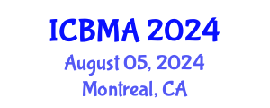 International Conference on Business Management and Administration (ICBMA) August 05, 2024 - Montreal, Canada