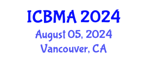 International Conference on Business Management and Administration (ICBMA) August 05, 2024 - Vancouver, Canada