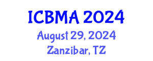 International Conference on Business Management and Administration (ICBMA) August 29, 2024 - Zanzibar, Tanzania