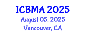 International Conference on Business Management and Administration (ICBMA) August 05, 2025 - Vancouver, Canada