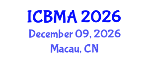 International Conference on Business Management and Administration (ICBMA) December 09, 2026 - Macau, China International Conference on Business Management and Administration (ICBMA) December 09, 2026 - Macau, China
