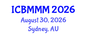 International Conference on Business Management and Marketing Management (ICBMMM) August 30, 2026 - Sydney, Australia International Conference on Business Management and Marketing Management (ICBMMM) August 30, 2026 - Sydney, Australia