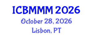 International Conference on Business Management and Marketing Management (ICBMMM) October 28, 2026 - Lisbon, Portugal International Conference on Business Management and Marketing Management (ICBMMM) October 28, 2026 - Lisbon, Portugal