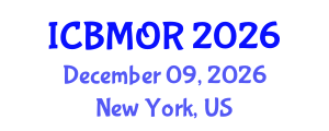 International Conference on Business, Management and Operations Research (ICBMOR) December 09, 2026 - New York, United States International Conference on Business, Management and Operations Research (ICBMOR) December 09, 2026 - New York, United States