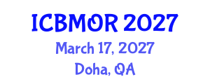 International Conference on Business, Management and Operations Research (ICBMOR) March 17, 2027 - Doha, Qatar International Conference on Business, Management and Operations Research (ICBMOR) March 17, 2027 - Doha, Qatar