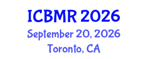 International Conference on Business, Management and Research (ICBMR) September 20, 2026 - Toronto, Canada