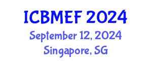 International Conference on Business, Management, Economics and Finance (ICBMEF) September 12, 2024 - Singapore, Singapore