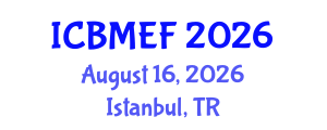 International Conference on Business, Management, Economics and Finance (ICBMEF) August 16, 2026 - Istanbul, Turkey