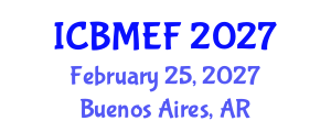 International Conference on Business, Management, Economics and Finance (ICBMEF) February 25, 2027 - Buenos Aires, Argentina International Conference on Business, Management, Economics and Finance (ICBMEF) February 25, 2027 - Buenos Aires, Argentina
