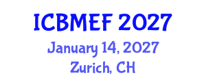 International Conference on Business, Management, Economics and Finance (ICBMEF) January 14, 2027 - Zurich, Switzerland International Conference on Business, Management, Economics and Finance (ICBMEF) January 14, 2027 - Zurich, Switzerland