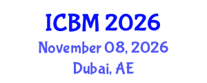 International Conference on Business Management (ICBM) November 08, 2026 - Dubai, United Arab Emirates