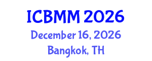 International Conference on Business, Marketing and Management (ICBMM) December 16, 2026 - Bangkok, Thailand International Conference on Business, Marketing and Management (ICBMM) December 16, 2026 - Bangkok, Thailand