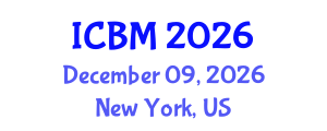 International Conference on Business Marketing (ICBM) December 09, 2026 - New York, United States International Conference on Business Marketing (ICBM) December 09, 2026 - New York, United States