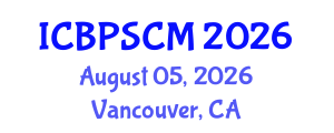 International Conference on Business Performance and Supply Chain Modelling (ICBPSCM) August 05, 2026 - Vancouver, Canada