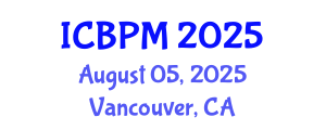 International Conference on Business Performance Management (ICBPM) August 05, 2025 - Vancouver, Canada