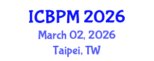 International Conference on Business Process Management (ICBPM) March 02, 2026 - Taipei, Taiwan International Conference on Business Process Management (ICBPM) March 02, 2026 - Taipei, Taiwan