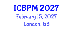 International Conference on Business Process Management (ICBPM) February 15, 2027 - London, United Kingdom International Conference on Business Process Management (ICBPM) February 15, 2027 - London, United Kingdom