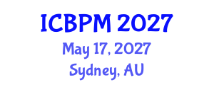 International Conference on Business Process Management (ICBPM) May 17, 2027 - Sydney, Australia International Conference on Business Process Management (ICBPM) May 17, 2027 - Sydney, Australia