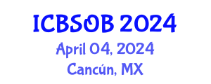 International Conference on Business Strategy and Organizational Behavior (ICBSOB) April 04, 2024 - Cancún, Mexico