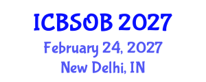 International Conference on Business Strategy and Organizational Behaviour (ICBSOB) February 24, 2027 - New Delhi, India International Conference on Business Strategy and Organizational Behaviour (ICBSOB) February 24, 2027 - New Delhi, India