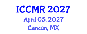 International Conference on Cancer Medical Research (ICCMR) April 05, 2027 - Cancún, Mexico International Conference on Cancer Medical Research (ICCMR) April 05, 2027 - Cancún, Mexico