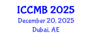 International Conference on Cellular and Molecular Biology (ICCMB) December 20, 2025 - Dubai, United Arab Emirates