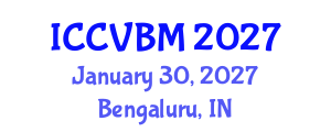 International Conference on Cerebral Vascular Biology and Medicine (ICCVBM) January 30, 2027 - Bengaluru, India International Conference on Cerebral Vascular Biology and Medicine (ICCVBM) January 30, 2027 - Bengaluru, India