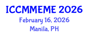 International Conference on Chemical, Material, Metallurgical Engineering and Mine Engineering (ICCMMEME) February 16, 2026 - Manila, Philippines International Conference on Chemical, Material, Metallurgical Engineering and Mine Engineering (ICCMMEME) February 16, 2026 - Manila, Philippines