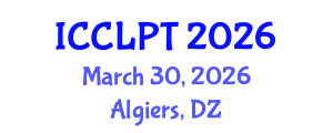 International Conference on Chinese Language Pedagogy and Technology (ICCLPT) March 30, 2026 - Algiers, Algeria International Conference on Chinese Language Pedagogy and Technology (ICCLPT) March 30, 2026 - Algiers, Algeria