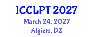 International Conference on Chinese Language Pedagogy and Technology (ICCLPT) March 24, 2027 - Algiers, Algeria International Conference on Chinese Language Pedagogy and Technology (ICCLPT) March 24, 2027 - Algiers, Algeria