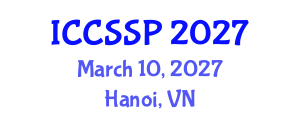 International Conference on Circuits, Systems, and Signal Processing (ICCSSP) March 10, 2027 - Hanoi, Vietnam International Conference on Circuits, Systems, and Signal Processing (ICCSSP) March 10, 2027 - Hanoi, Vietnam
