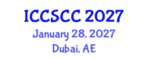 International Conference on Circuits, Systems, Computers and Communications (ICCSCC) January 28, 2027 - Dubai, United Arab Emirates International Conference on Circuits, Systems, Computers and Communications (ICCSCC) January 28, 2027 - Dubai, United Arab Emirates