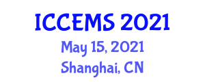 International Conference on Civil Engineering and Materials Science (ICCEMS) May 15, 2021 - Shanghai, China