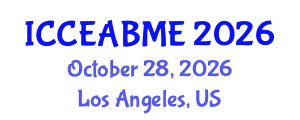 International Conference on Civil Engineering, Architecture, Building Materials and Environment (ICCEABME) October 28, 2026 - Los Angeles, United States