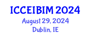 International Conference on Civil Engineering Informatics and Building Information Modeling (ICCEIBIM) August 29, 2024 - Dublin, Ireland