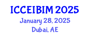 International Conference on Civil Engineering Informatics and Building Information Modeling (ICCEIBIM) January 28, 2025 - Dubai, United Arab Emirates
