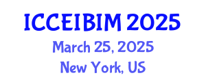 International Conference on Civil Engineering Informatics and Building Information Modeling (ICCEIBIM) March 25, 2025 - New York, United States