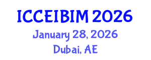 International Conference on Civil Engineering Informatics and Building Information Modeling (ICCEIBIM) January 28, 2026 - Dubai, United Arab Emirates