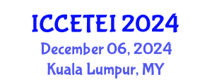 International Conference on Clean Energy Technologies and Energy Industry (ICCETEI) December 06, 2024 - Kuala Lumpur, Malaysia
