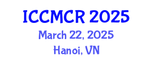 International Conference on Clinical and Medical Case Reports (ICCMCR) March 22, 2025 - Hanoi, Vietnam
