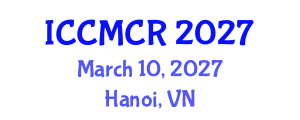 International Conference on Clinical and Medical Case Reports (ICCMCR) March 10, 2027 - Hanoi, Vietnam