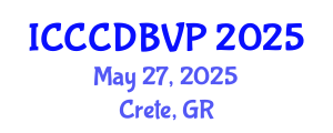 International Conference on Clinical Cardiology, Cardiac Diseases and Blood Vessel Problems (ICCCDBVP) May 27, 2025 - Crete, Greece