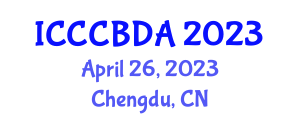 International Conference on Cloud Computing and Big Data Analytics (ICCCBDA) April 26, 2023 - Chengdu, China