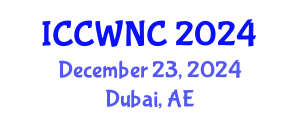 International Conference on Cognitive Wireless Networks and Communications (ICCWNC) December 23, 2024 - Dubai, United Arab Emirates