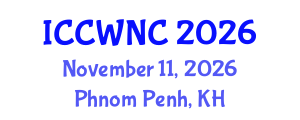 International Conference on Cognitive Wireless Networks and Communications (ICCWNC) November 11, 2026 - Phnom Penh, Cambodia